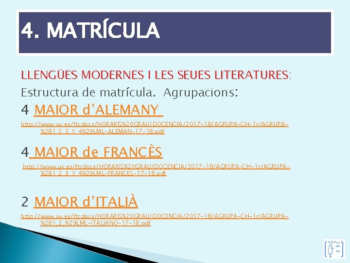 4. MATRÍCULA LLENGÜES MODERNES I LES SEUES LITERATURES: Estructura de matrícula. Agrupacions: 4 MAIOR
