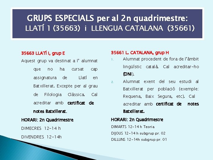 GRUPS ESPECIALS per al 2 n quadrimestre: LLATÍ 1 (35663) i LLENGUA CATALANA (35661)