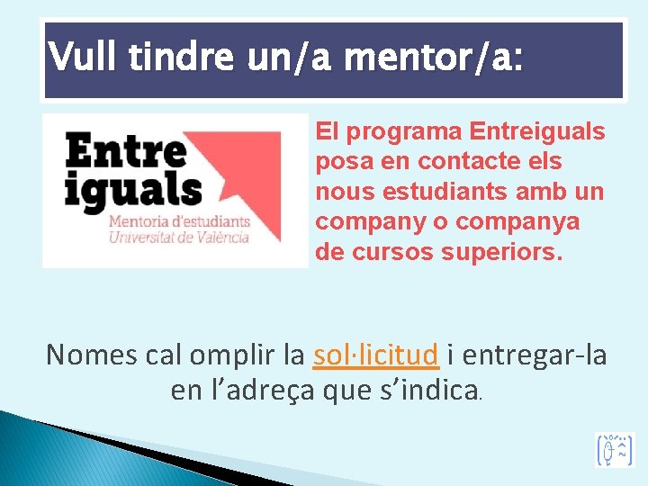 Vull tindre un/a mentor/a: El programa Entreiguals posa en contacte els nous estudiants amb