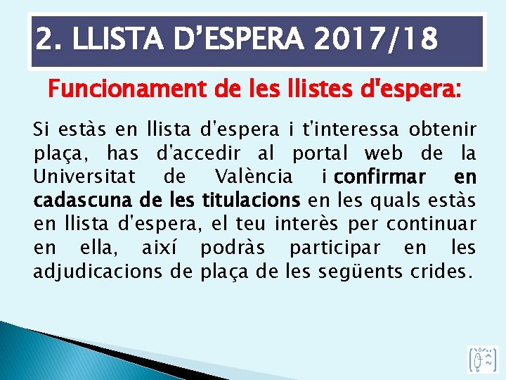 2. LLISTA D’ESPERA 2017/18 Funcionament de les llistes d'espera: Si estàs en llista d'espera