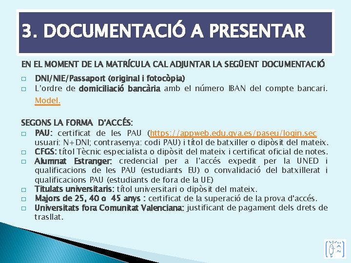 3. DOCUMENTACIÓ A PRESENTAR EN EL MOMENT DE LA MATRÍCULA CAL ADJUNTAR LA SEGÜENT