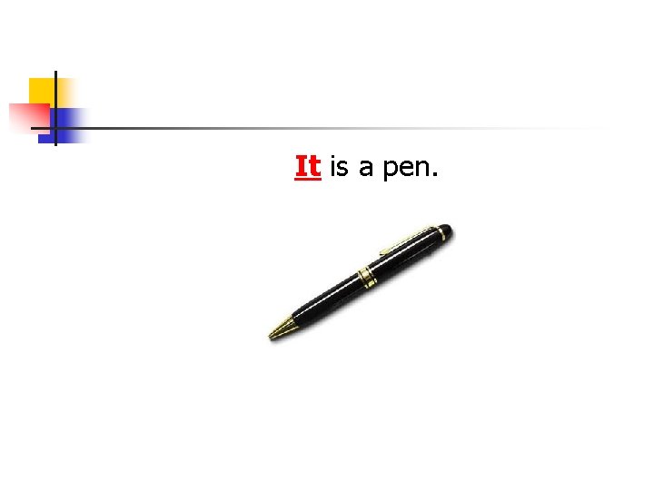 It is a pen. 