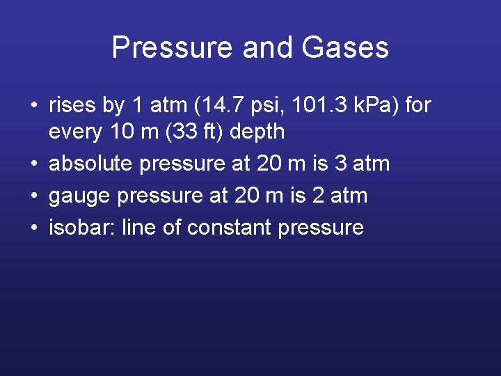 Pressure and Gases • rises by 1 atm (14. 7 psi, 101. 3 k.