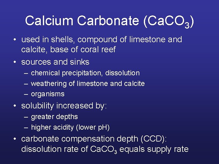 Calcium Carbonate (Ca. CO 3) • used in shells, compound of limestone and calcite,