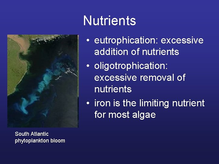 Nutrients • eutrophication: excessive addition of nutrients • oligotrophication: excessive removal of nutrients •