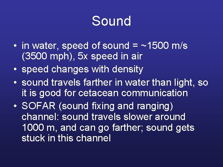 Sound • in water, speed of sound = ~1500 m/s (3500 mph), 5 x