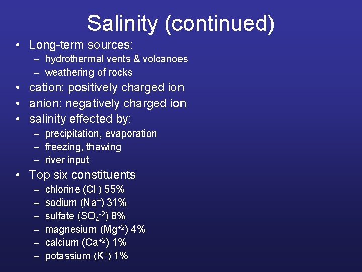 Salinity (continued) • Long-term sources: – hydrothermal vents & volcanoes – weathering of rocks