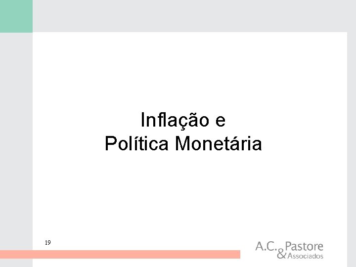 Inflação e Política Monetária 19 