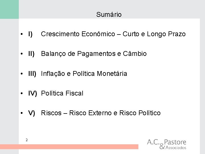 Sumário • I) Crescimento Econômico – Curto e Longo Prazo • II) Balanço de