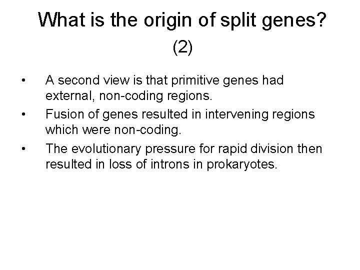 What is the origin of split genes? (2) • • • A second view