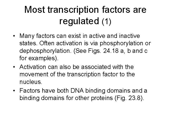 Most transcription factors are regulated (1) • Many factors can exist in active and