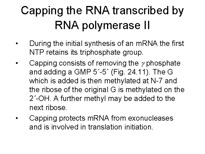Capping the RNA transcribed by RNA polymerase II • • • During the initial