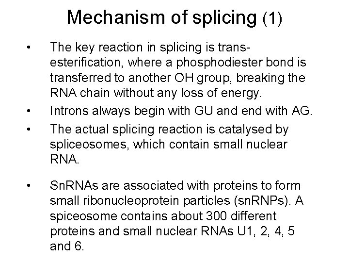 Mechanism of splicing (1) • • The key reaction in splicing is transesterification, where