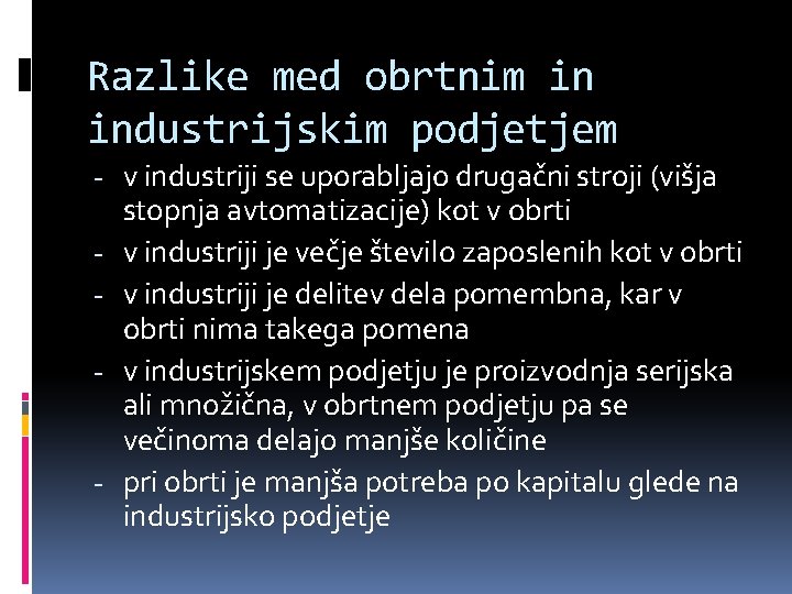Razlike med obrtnim in industrijskim podjetjem - v industriji se uporabljajo drugačni stroji (višja