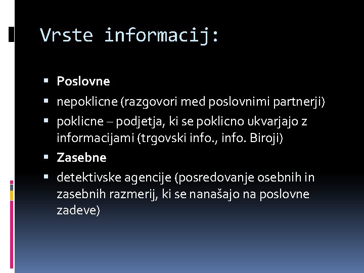 Vrste informacij: Poslovne nepoklicne (razgovori med poslovnimi partnerji) poklicne – podjetja, ki se poklicno