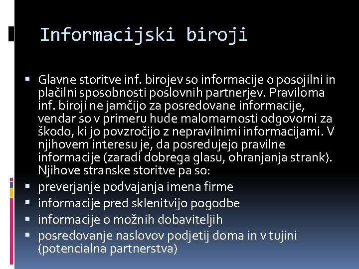 Informacijski biroji Glavne storitve inf. birojev so informacije o posojilni in plačilni sposobnosti poslovnih
