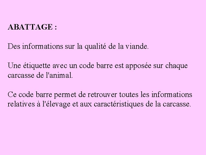 ABATTAGE : Des informations sur la qualité de la viande. Une étiquette avec un