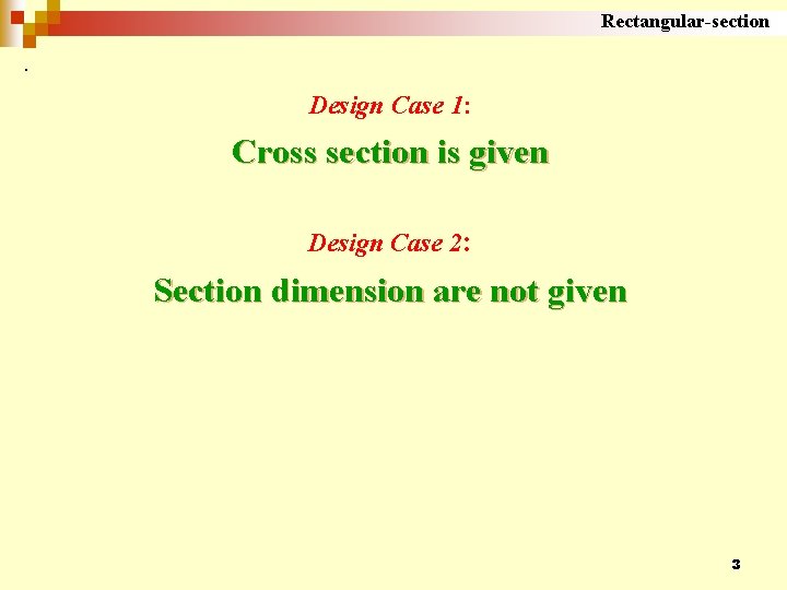 Rectangular-section . Design Case 1: Cross section is given Design Case 2: Section dimension