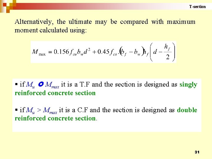 T-section Alternatively, the ultimate may be compared with maximum moment calculated using: § if