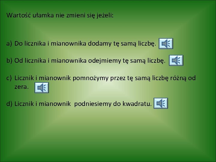 Wartość ułamka nie zmieni się jeżeli: a) Do licznika i mianownika dodamy tę samą