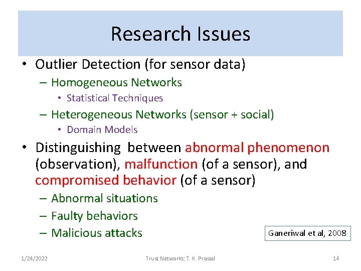 Research Issues • Outlier Detection (for sensor data) – Homogeneous Networks • Statistical Techniques