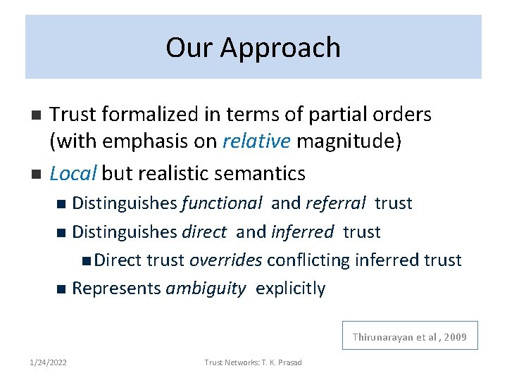 Our Approach n n Trust formalized in terms of partial orders (with emphasis on