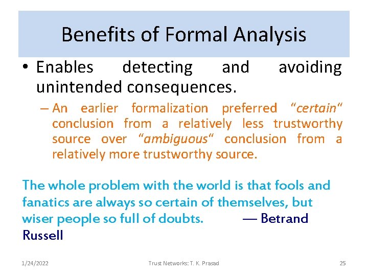 Benefits of Formal Analysis • Enables detecting and unintended consequences. avoiding – An earlier