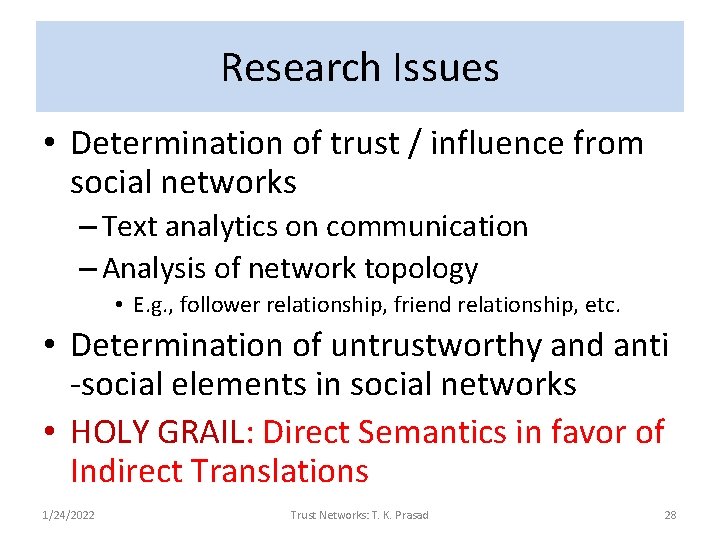 Research Issues • Determination of trust / influence from social networks – Text analytics