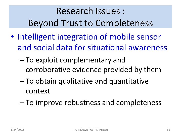 Research Issues : Beyond Trust to Completeness • Intelligent integration of mobile sensor and