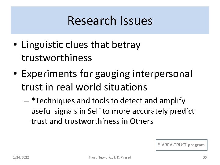 Research Issues • Linguistic clues that betray trustworthiness • Experiments for gauging interpersonal trust