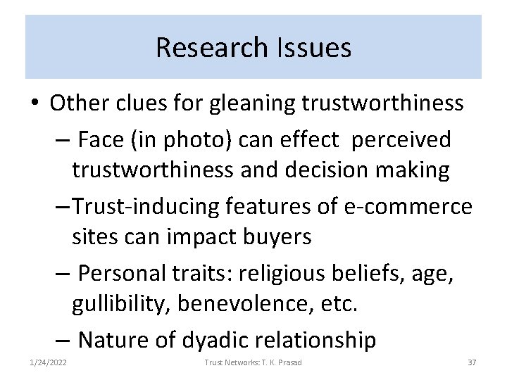 Research Issues • Other clues for gleaning trustworthiness – Face (in photo) can effect