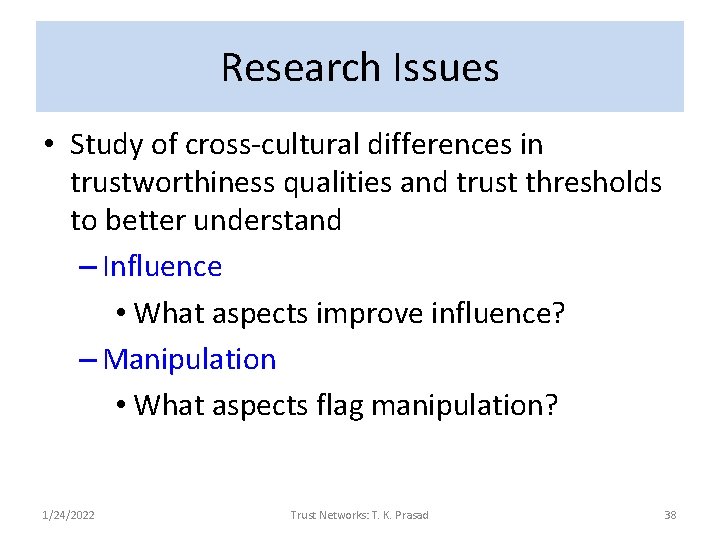 Research Issues • Study of cross-cultural differences in trustworthiness qualities and trust thresholds to