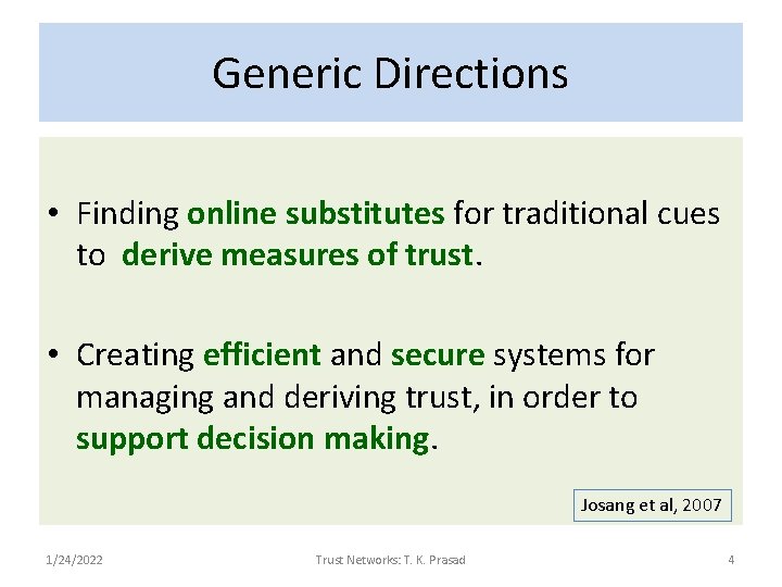 Generic Directions • Finding online substitutes for traditional cues to derive measures of trust.