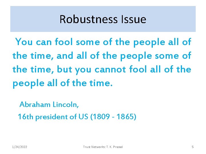 Robustness Issue You can fool some of the people all of the time, and