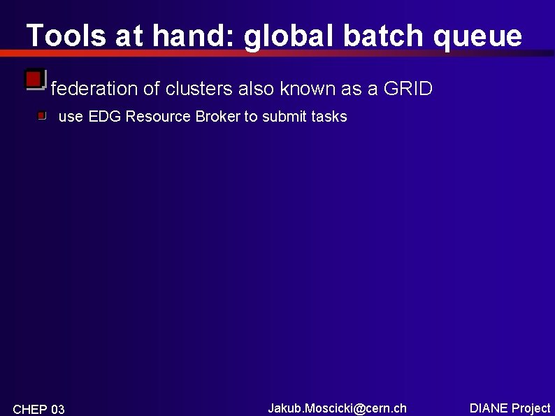 Tools at hand: global batch queue federation of clusters also known as a GRID
