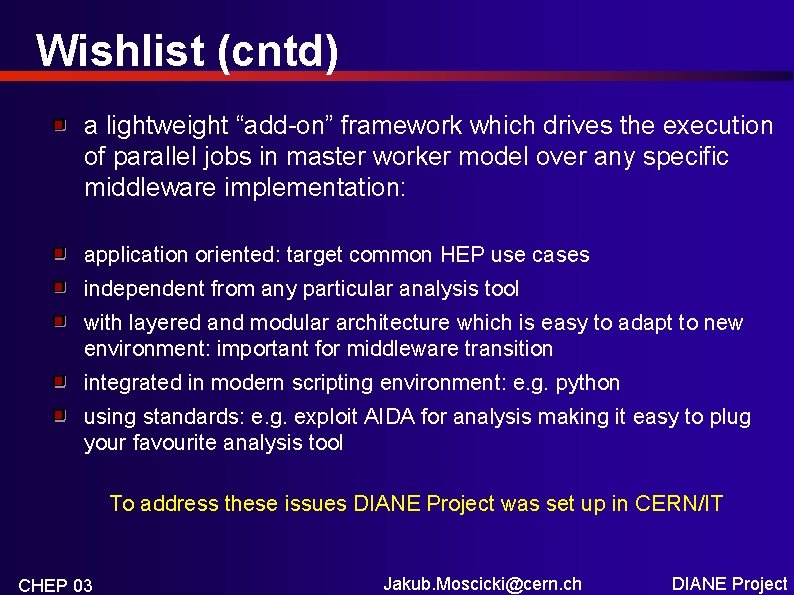 Wishlist (cntd) a lightweight “add-on” framework which drives the execution of parallel jobs in