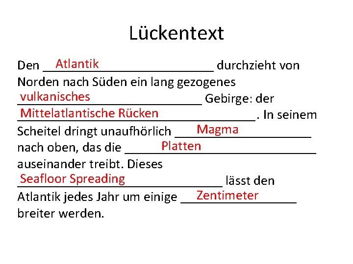 Lückentext Atlantik Den _____________ durchzieht von Norden nach Süden ein lang gezogenes vulkanisches ______________