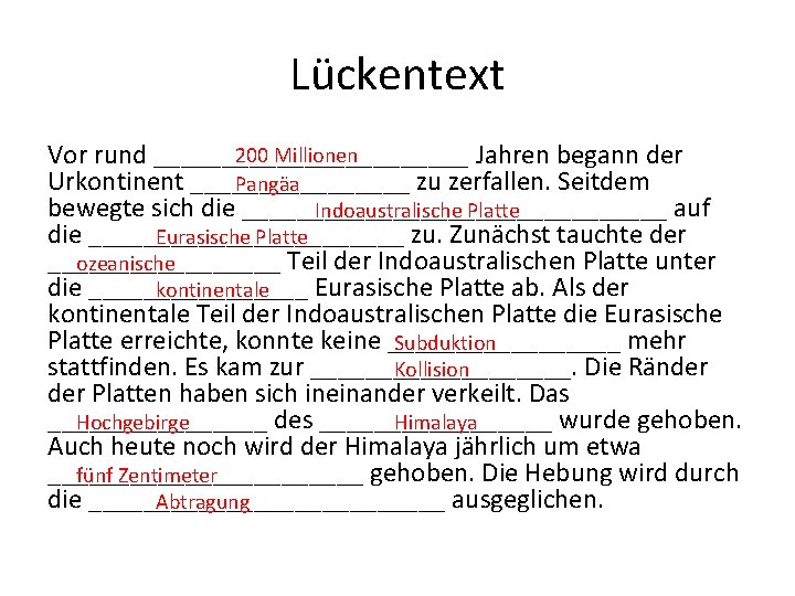 Lückentext 200 Millionen Vor rund ____________ Jahren begann der Urkontinent ________ zu zerfallen. Seitdem