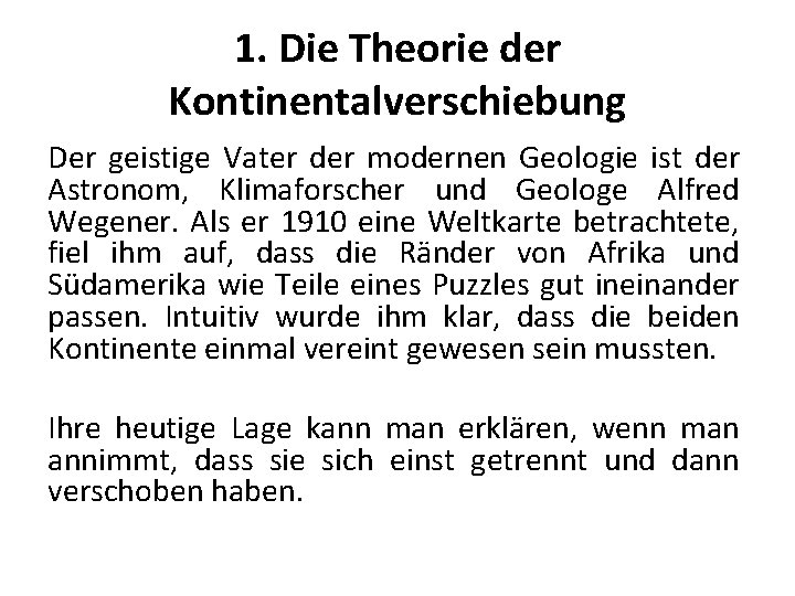 1. Die Theorie der Kontinentalverschiebung Der geistige Vater der modernen Geologie ist der Astronom,