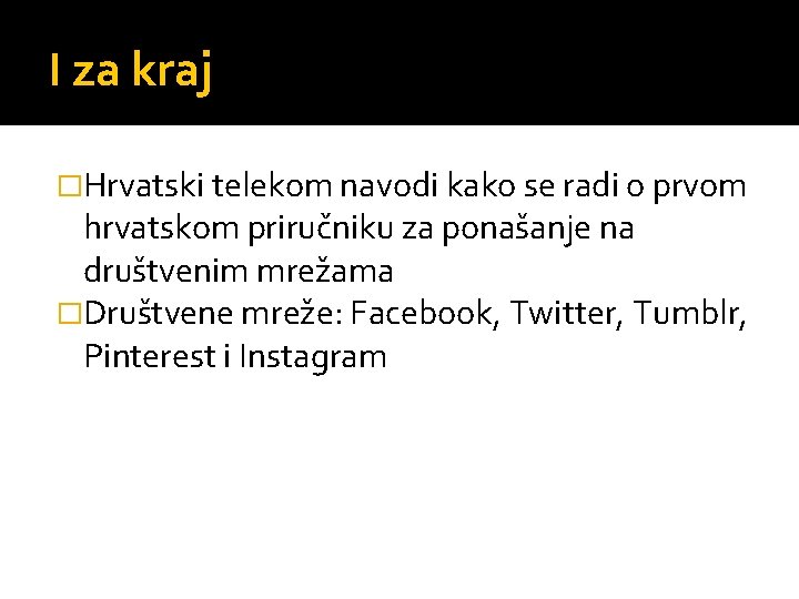 I za kraj �Hrvatski telekom navodi kako se radi o prvom hrvatskom priručniku za