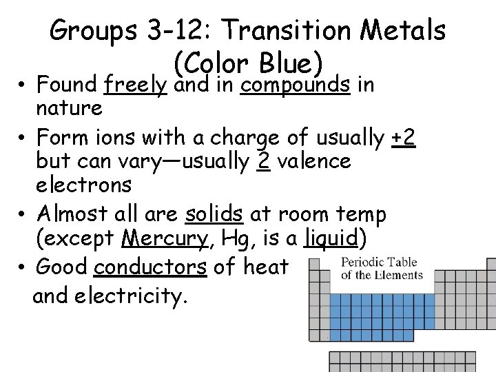 Groups 3 -12: Transition Metals (Color Blue) • Found freely and in compounds in