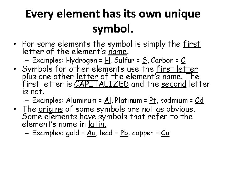 Every element has its own unique symbol. • For some elements the symbol is