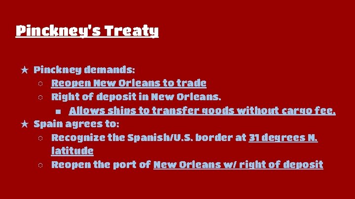 Pinckney's Treaty ★ Pinckney demands: ○ Reopen New Orleans to trade ○ Right of
