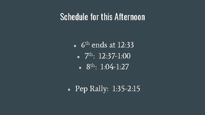 Schedule for this Afternoon ● ● 6 th ends at 12: 33 ● 7