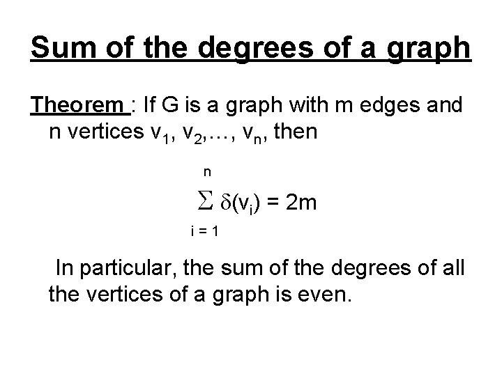 Sum of the degrees of a graph Theorem : If G is a graph