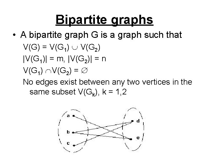 Bipartite graphs • A bipartite graph G is a graph such that V(G) =
