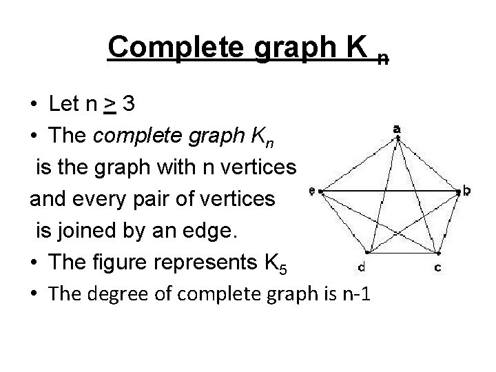 Complete graph K n • Let n > 3 • The complete graph Kn