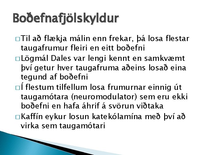 Boðefnafjölskyldur � Til að flækja málin enn frekar, þá losa flestar taugafrumur fleiri en