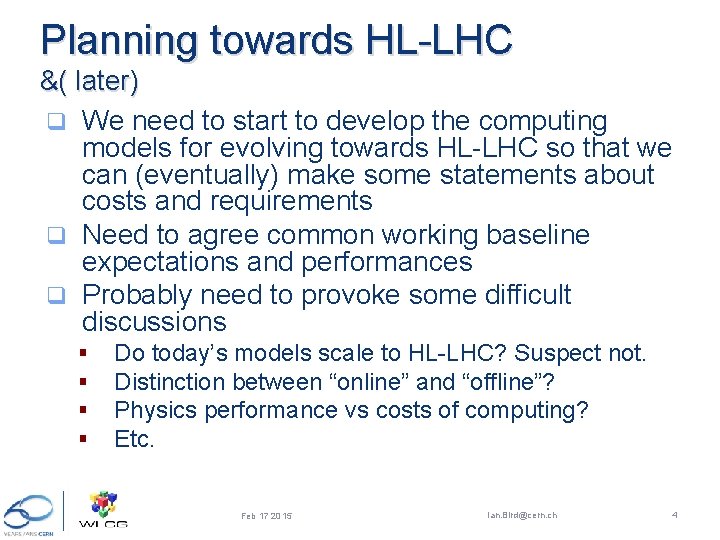 Planning towards HL-LHC &( later) q We need to start to develop the computing