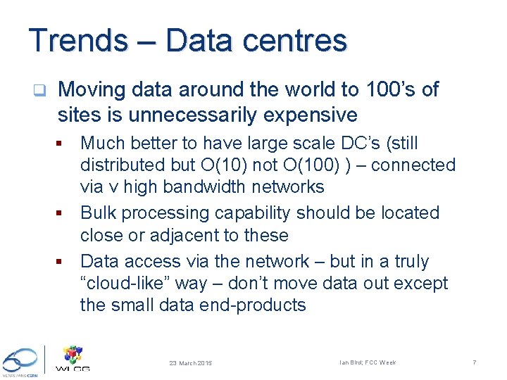 Trends – Data centres q Moving data around the world to 100’s of sites